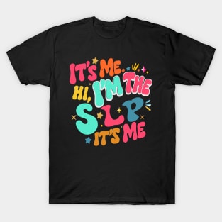 It's Me Hi I’m The SLP Groovy Speech Pathology Teacher T-Shirt